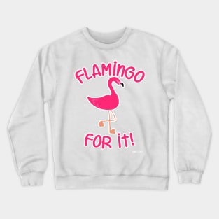 Flamingo For It Pink Bird Slogan Crewneck Sweatshirt